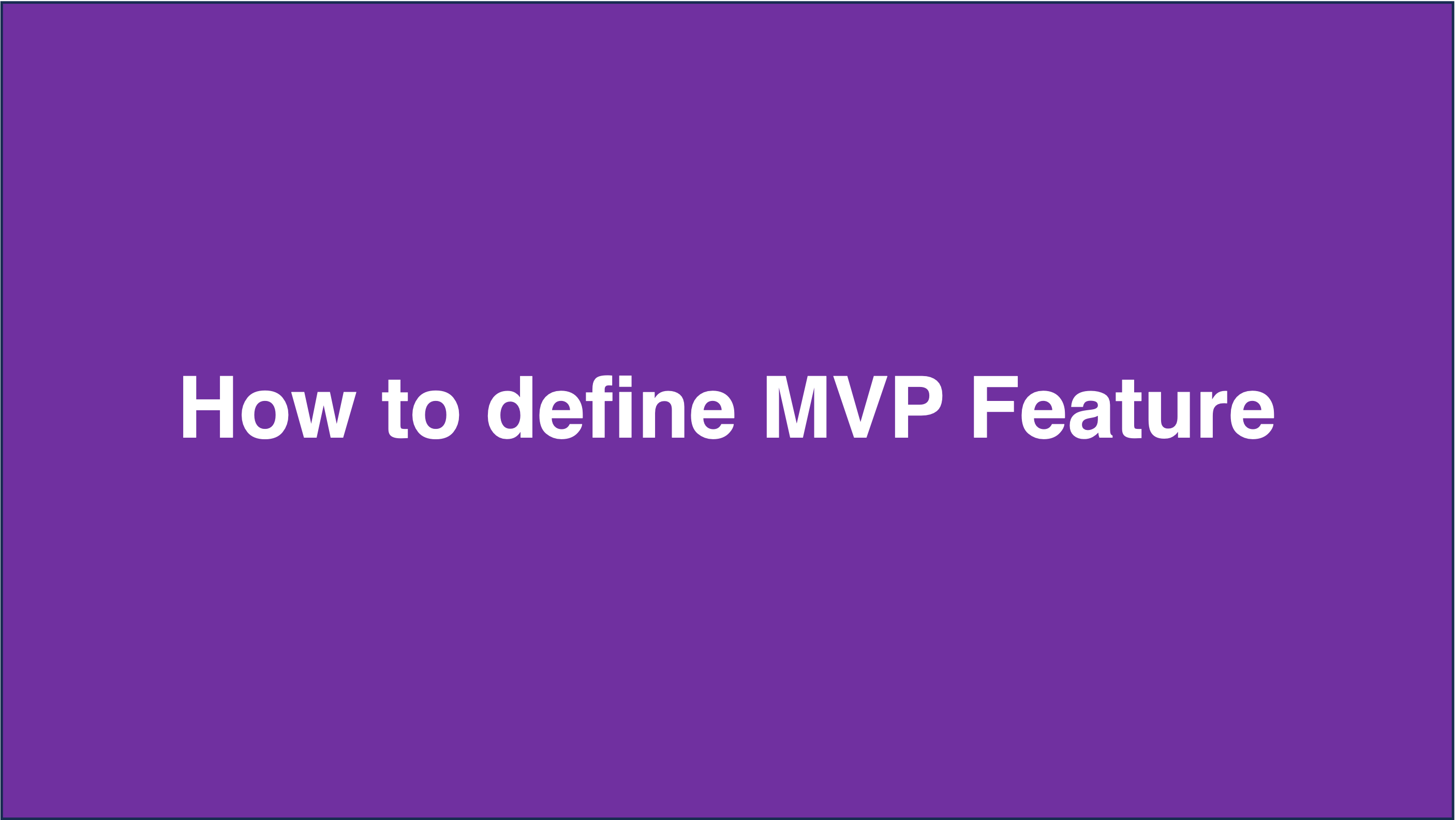 You can save 90% of cost with well defined MVP